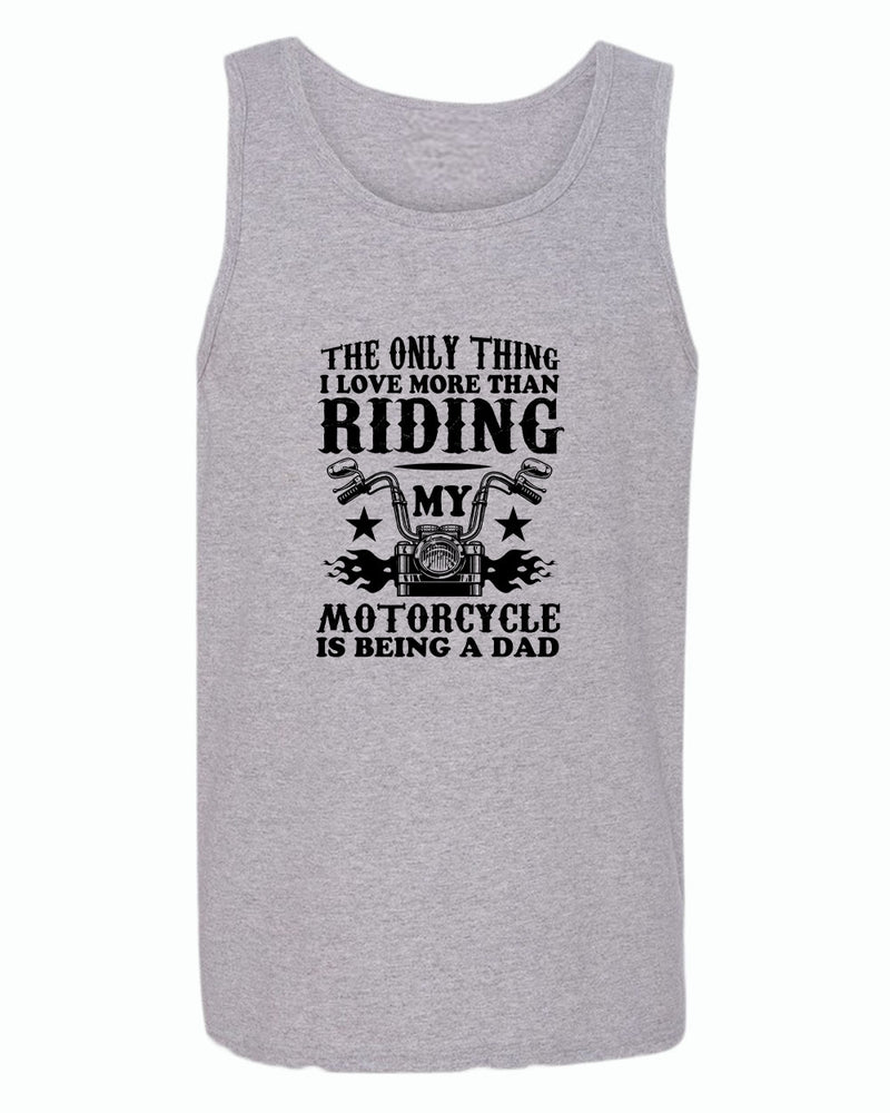 The only thing i love more than riding my bike is beaing a dad tank top - Fivestartees