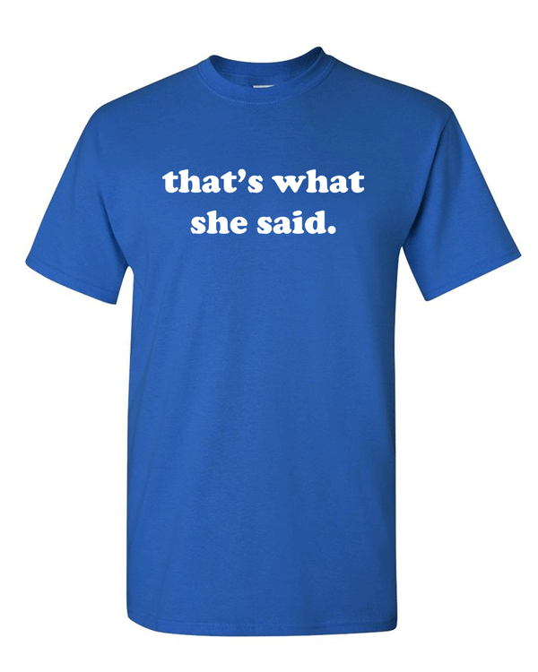 That's What She Said Tees Funny Humor TV Saying Mens T-shirt - Fivestartees