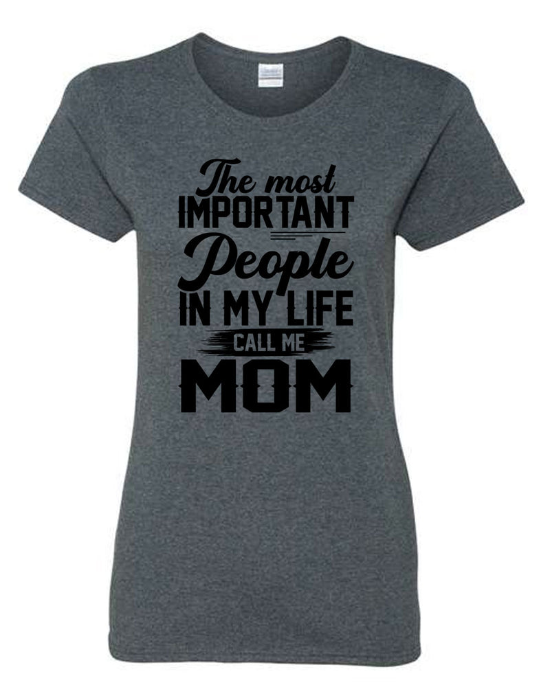 The Most Important People in my Life call me Mom T-shirt - Fivestartees