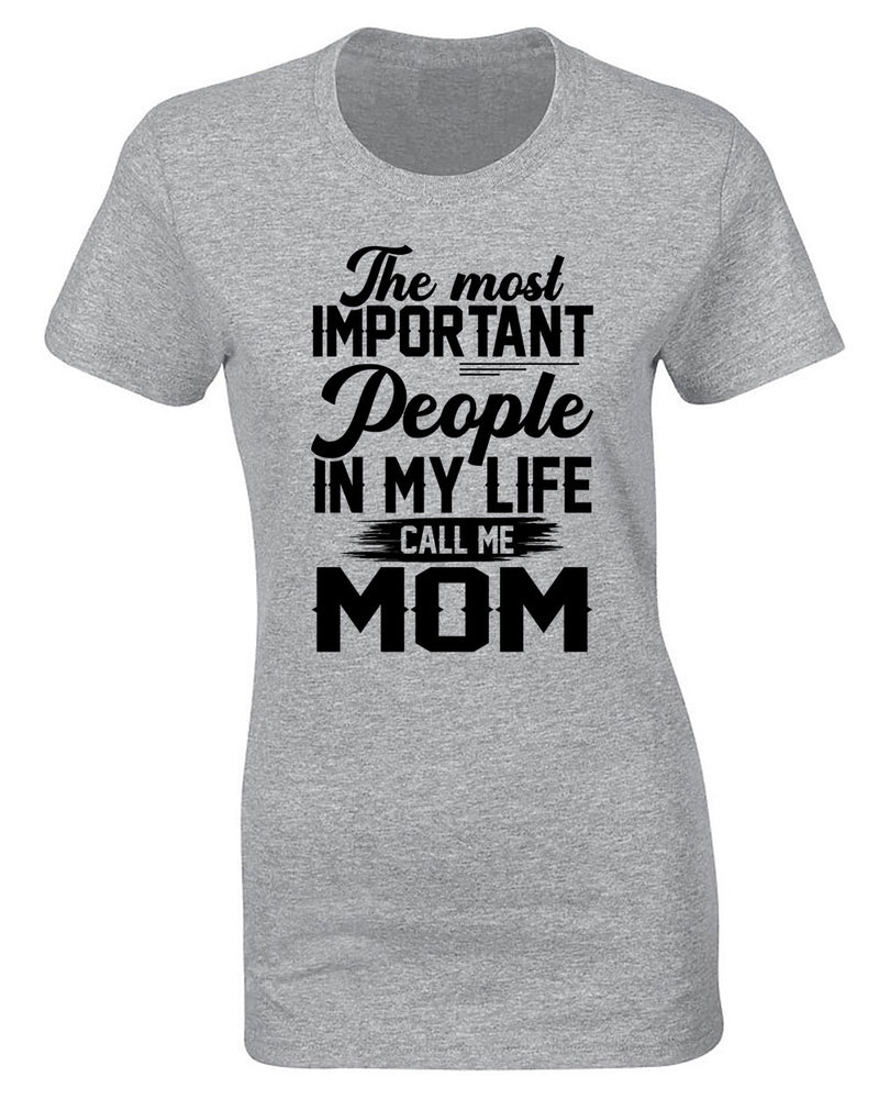 The Most Important People in my Life call me Mom T-shirt - Fivestartees