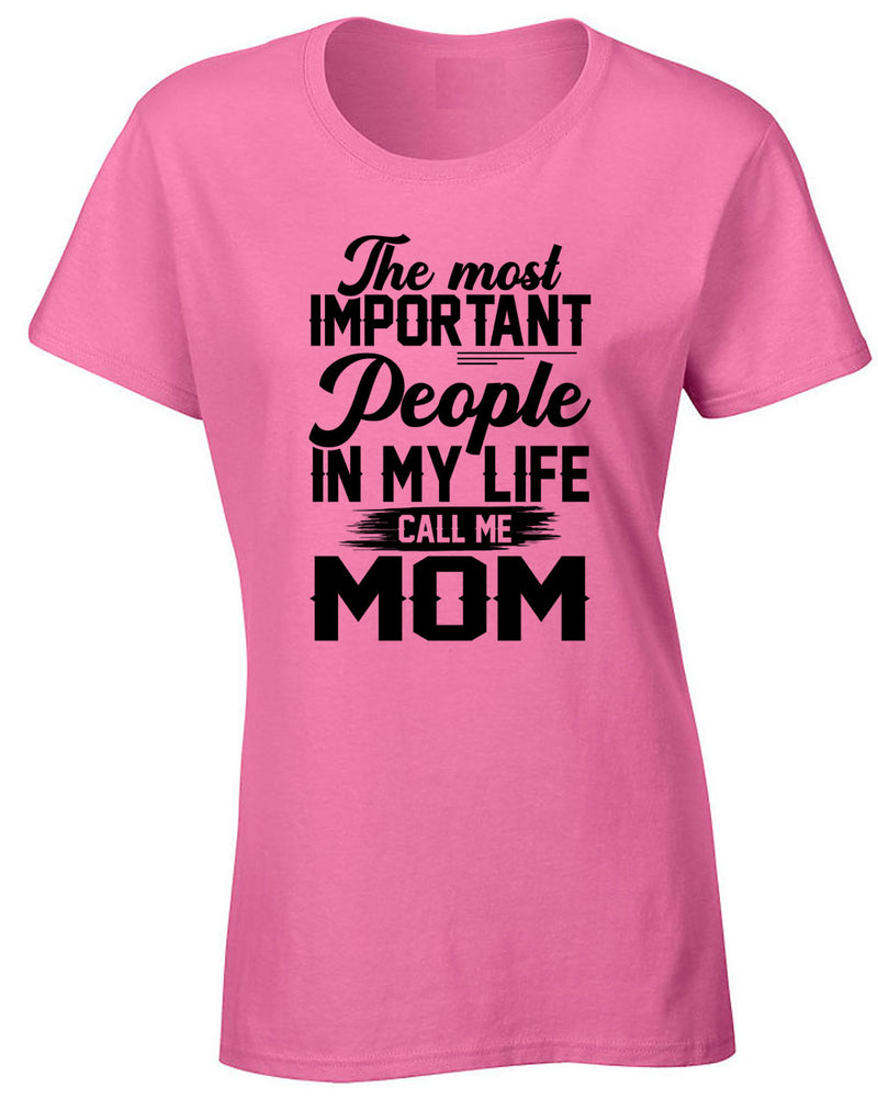 The Most Important People in my Life call me Mom T-shirt - Fivestartees