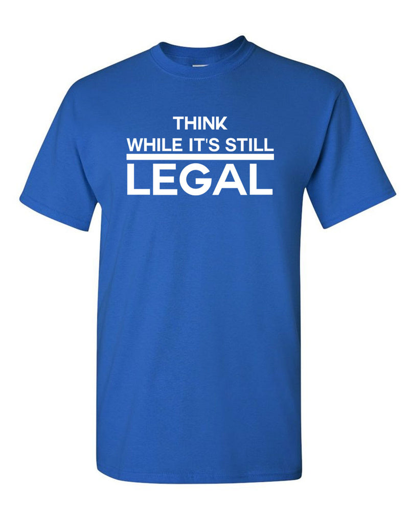 Think While It's Still Legal Shirt -  Political T-shirt - Fivestartees