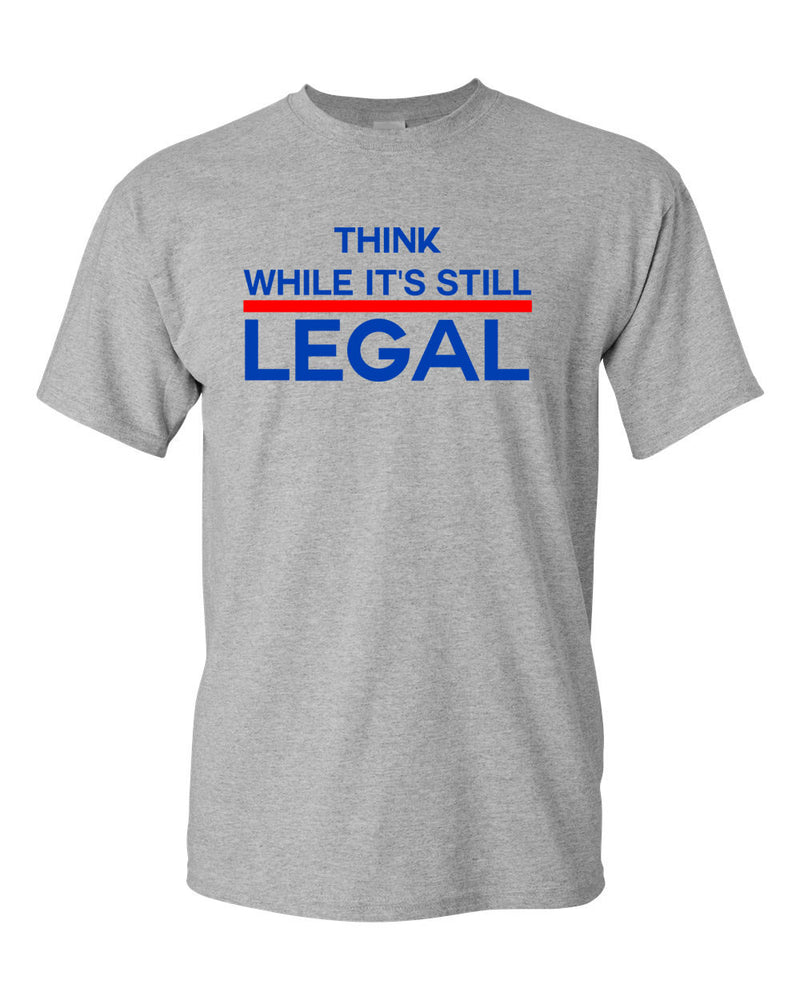 Think While It's Still Legal Shirt -  Political T-shirt - Fivestartees