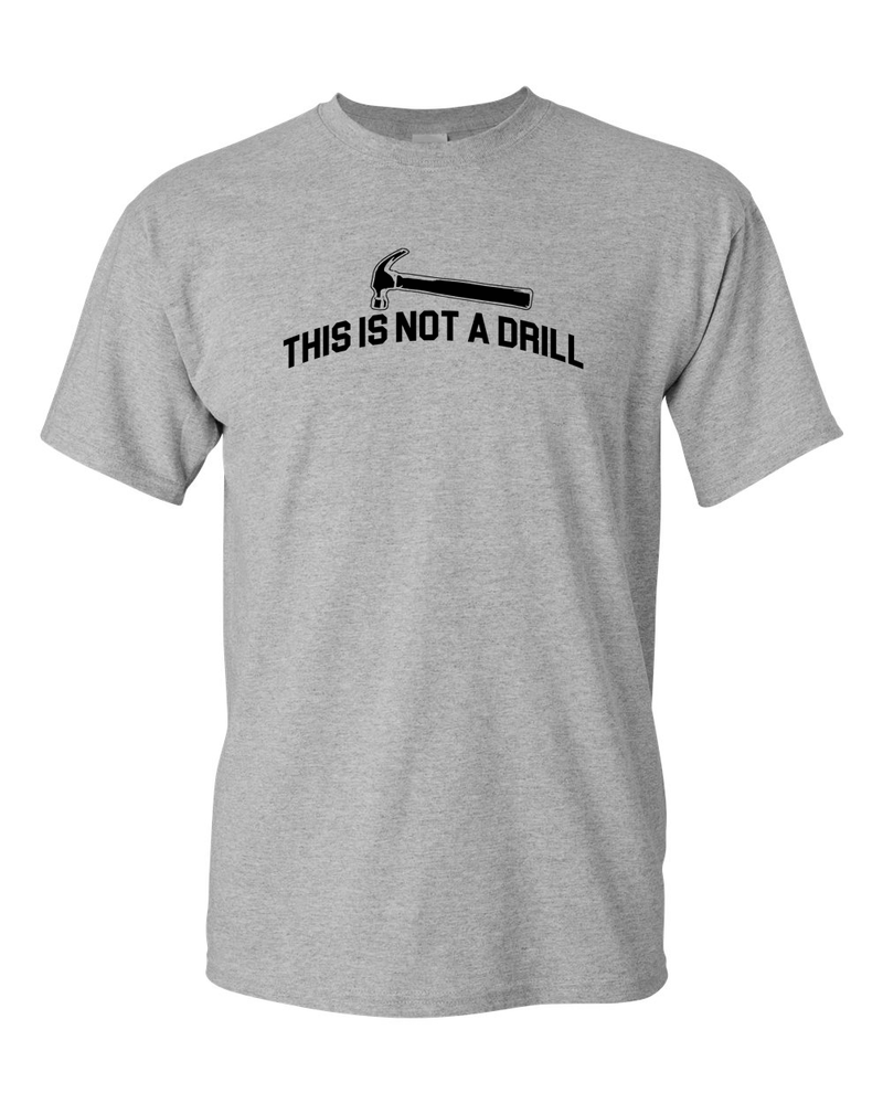This is Not A Drill Tees Adult Humor Tees Funny T Shirt - Fivestartees