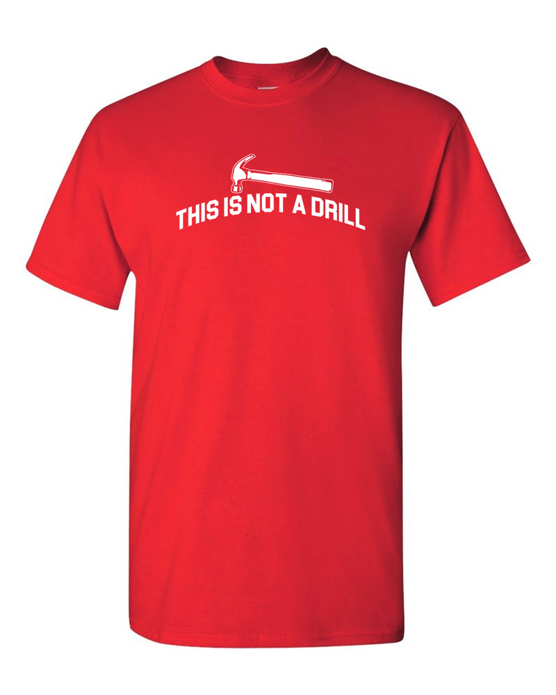 This is Not A Drill Tees Adult Humor Tees Funny T Shirt - Fivestartees