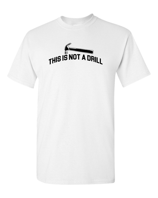 This is Not A Drill Tees Adult Humor Tees Funny T Shirt - Fivestartees
