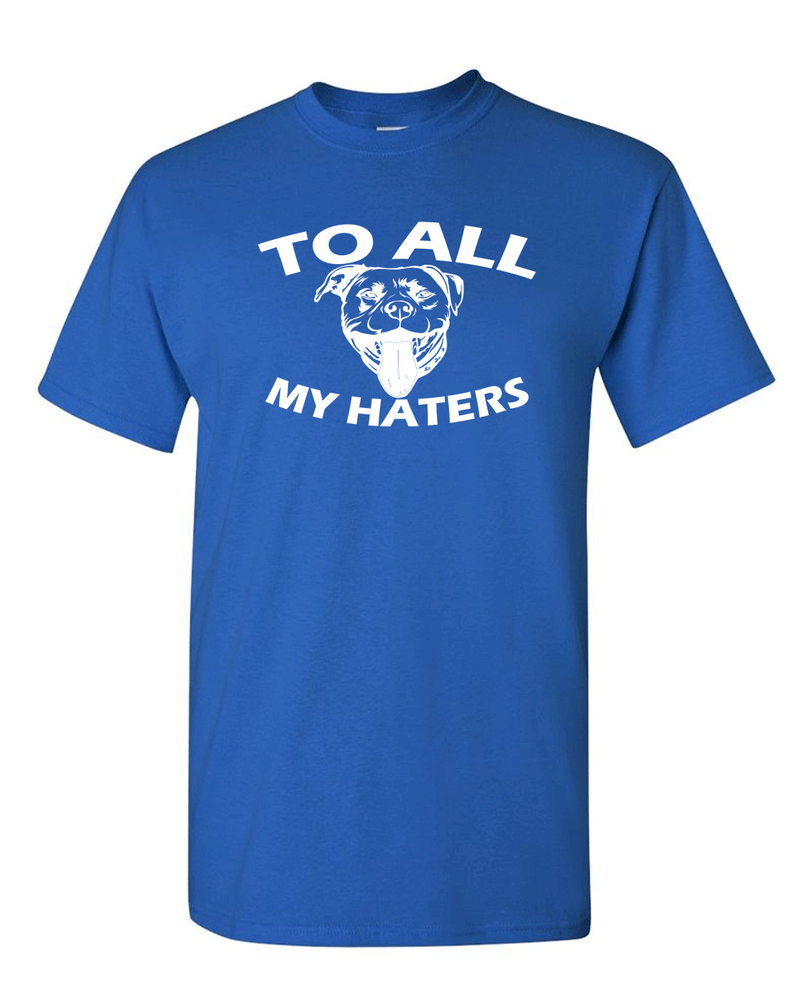 To All My Haters Funny T-shirt Pitbull Dog Lover Gifts T-Shirt - Fivestartees