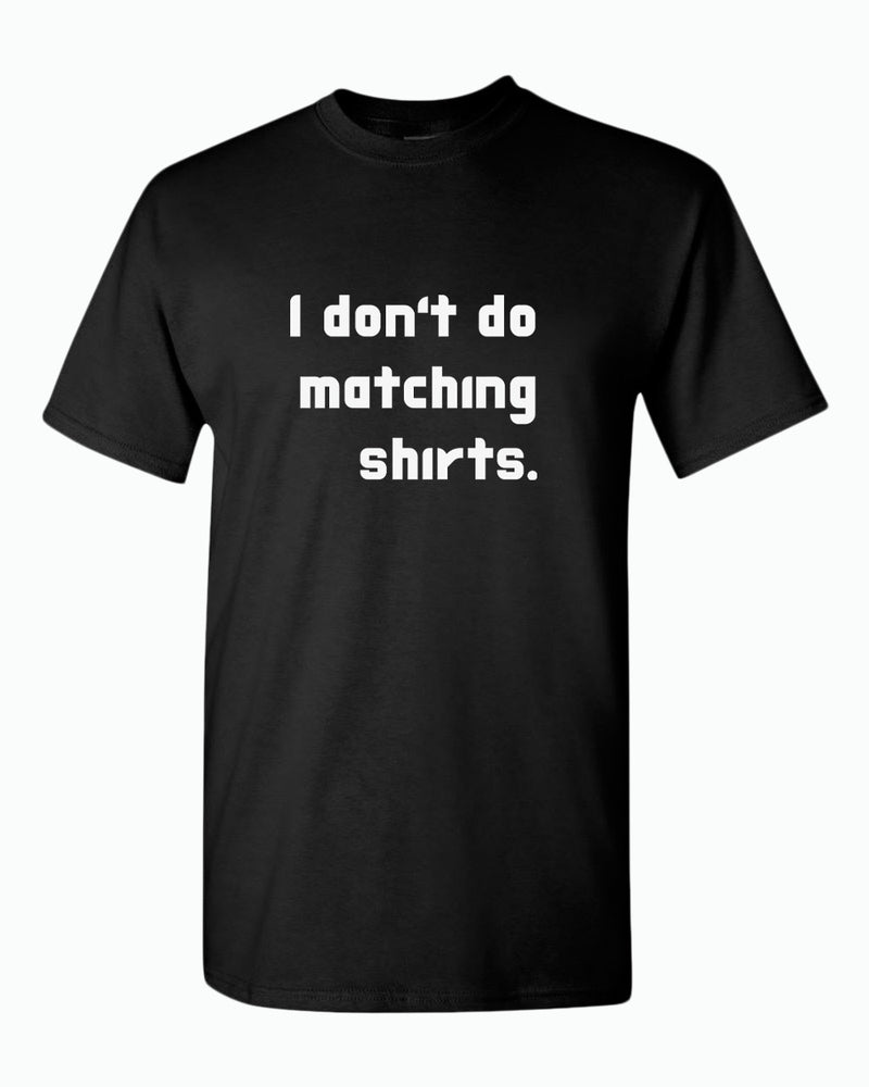 I don't do matching shirts, But i do Couple Matching T-shirt - Fivestartees