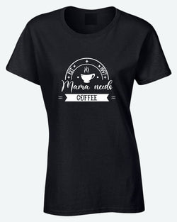 Mama needs coffee t-shirt - Fivestartees