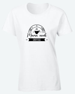 Mama needs coffee t-shirt - Fivestartees