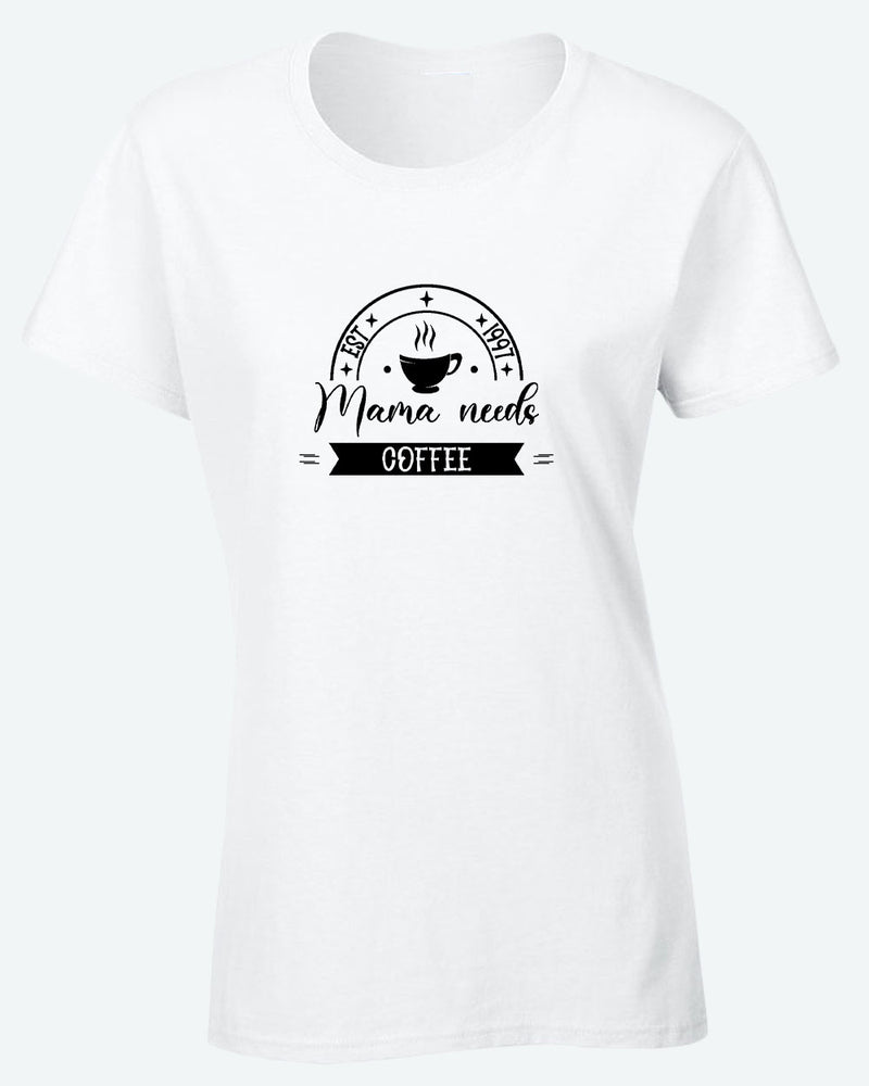 Mama needs coffee t-shirt - Fivestartees