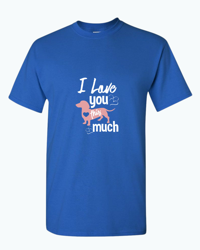 I love you this much t-shirt, wiener dog lover t-shirt - Fivestartees