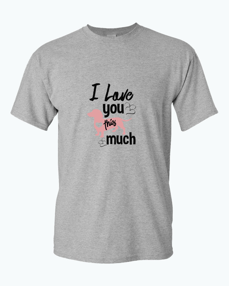 I love you this much t-shirt, wiener dog lover t-shirt - Fivestartees