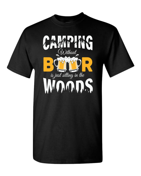 Camping without beer is just sitting in the woods t-shirt, beer and camping tees - Fivestartees