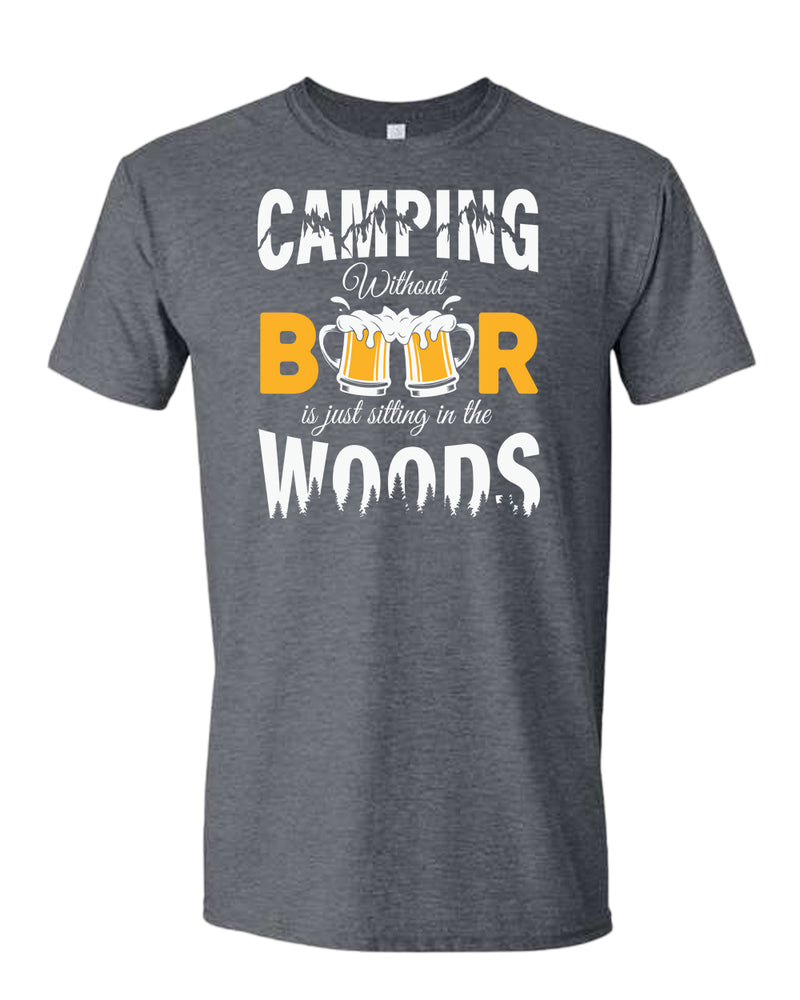 Camping without beer is just sitting in the woods t-shirt, beer and camping tees - Fivestartees
