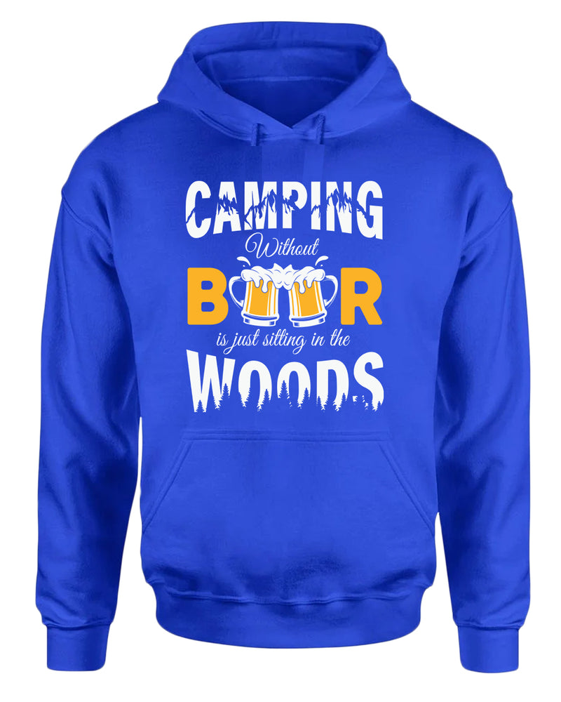 Camping without beer is just sitting in the woods hoodie, beer and camping hoodies - Fivestartees