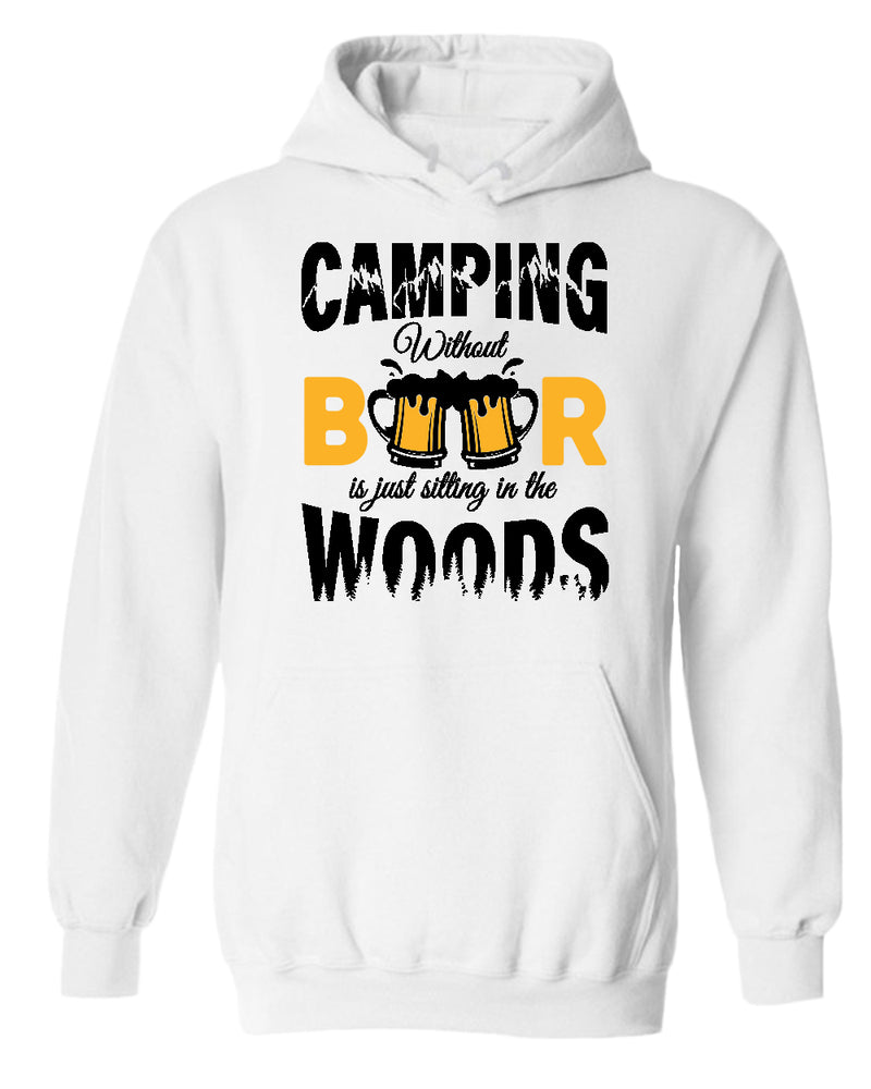 Camping without beer is just sitting in the woods hoodie, beer and camping hoodies - Fivestartees