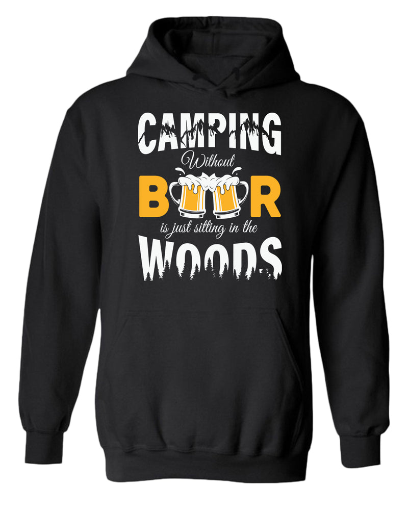 Camping without beer is just sitting in the woods hoodie, beer and camping hoodies - Fivestartees