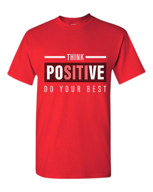 Think positive do your best t-shirt, motivational t-shirt, inspirational tees, casual tees - Fivestartees