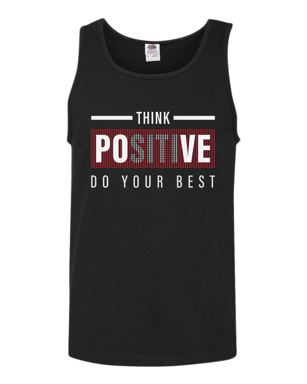 Think positive do your best tank top, motivational tank top, inspirational tank tops, casual tank tops - Fivestartees