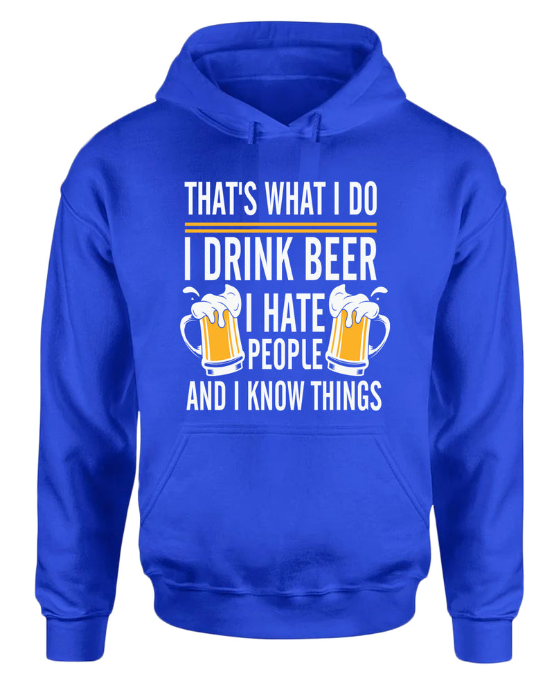 That's what i do, i drink beer, i hate people and i know things hoodie - Fivestartees