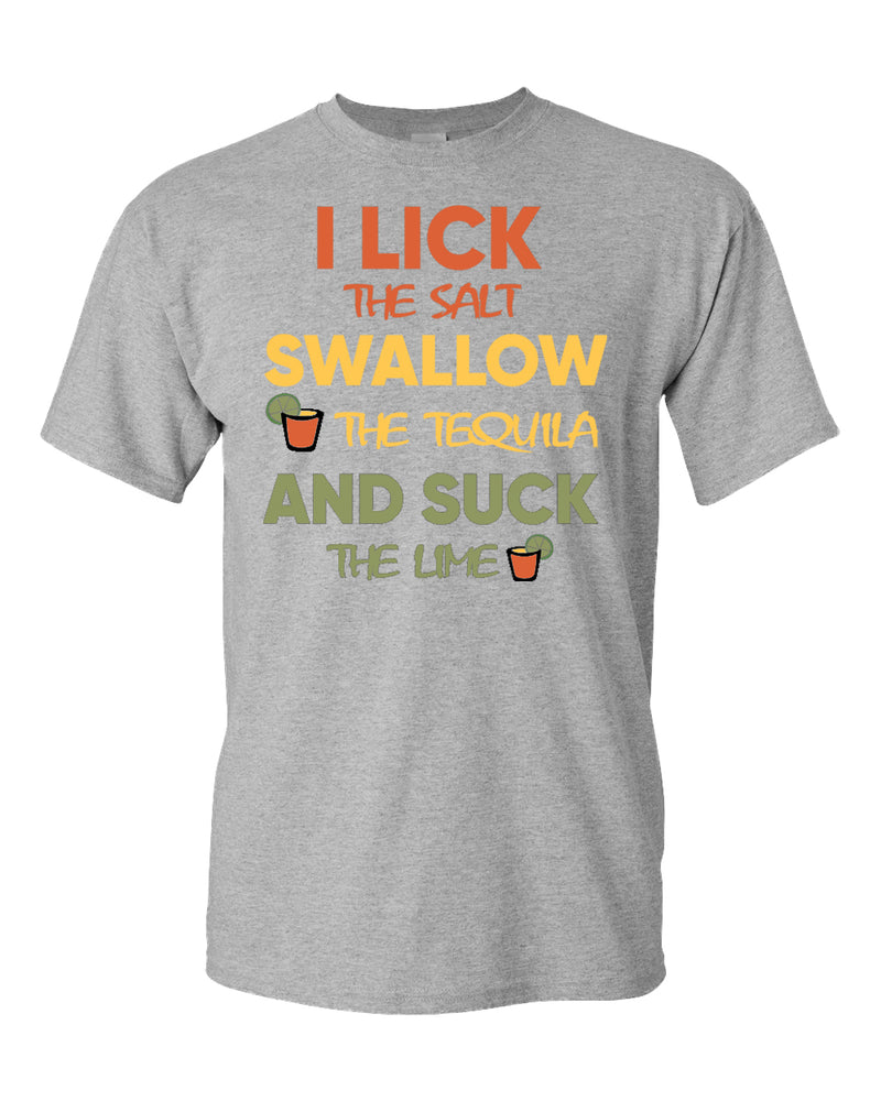 I lick the salt swallow the tequila and s*ck the lime t-shirt - Fivestartees