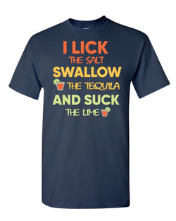 I lick the salt swallow the tequila and s*ck the lime t-shirt - Fivestartees