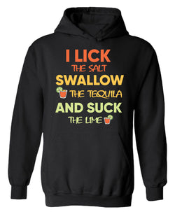 I lick the salt swallow the tequila and s*ck the lime hoodie - Fivestartees