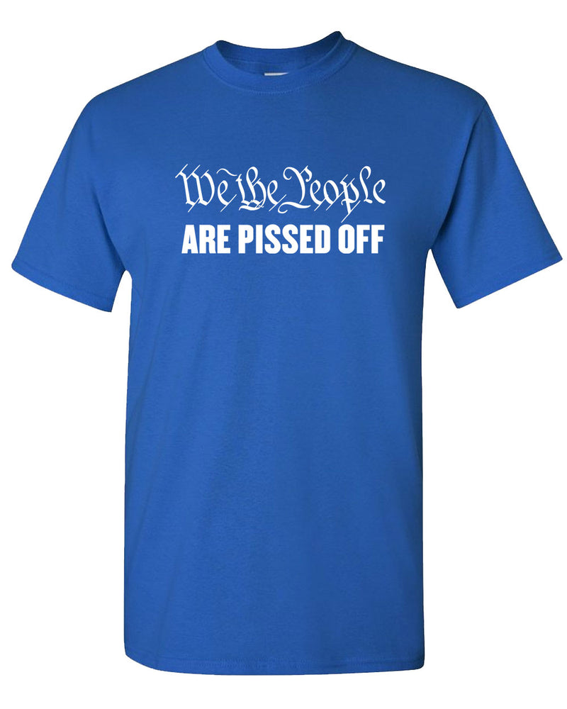We The People are Pissed Off  T-Shirt patriotic T-shirt, American T-shirt - Fivestartees