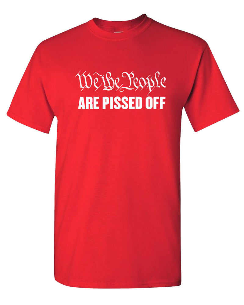 We The People are Pissed Off  T-Shirt patriotic T-shirt, American T-shirt - Fivestartees