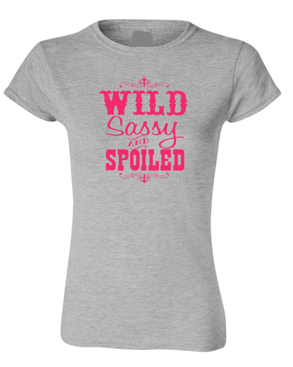 Wild Sassy and Spoiled T-shirt - Fivestartees