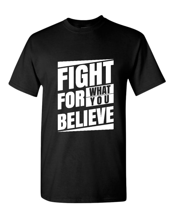 Fight for what you believe t-shirt, motivational t-shirt, inspirational tees, casual tees - Fivestartees