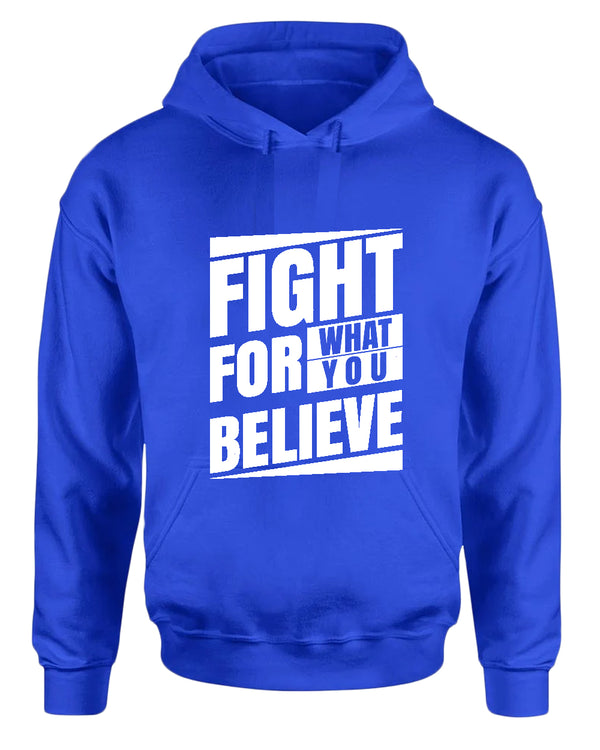 Fight for what you believe hoodie, motivational hoodie, inspirational hoodies, casual hoodies - Fivestartees