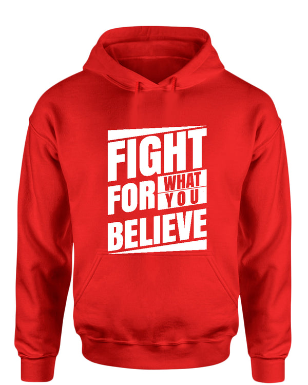 Fight for what you believe hoodie, motivational hoodie, inspirational hoodies, casual hoodies - Fivestartees