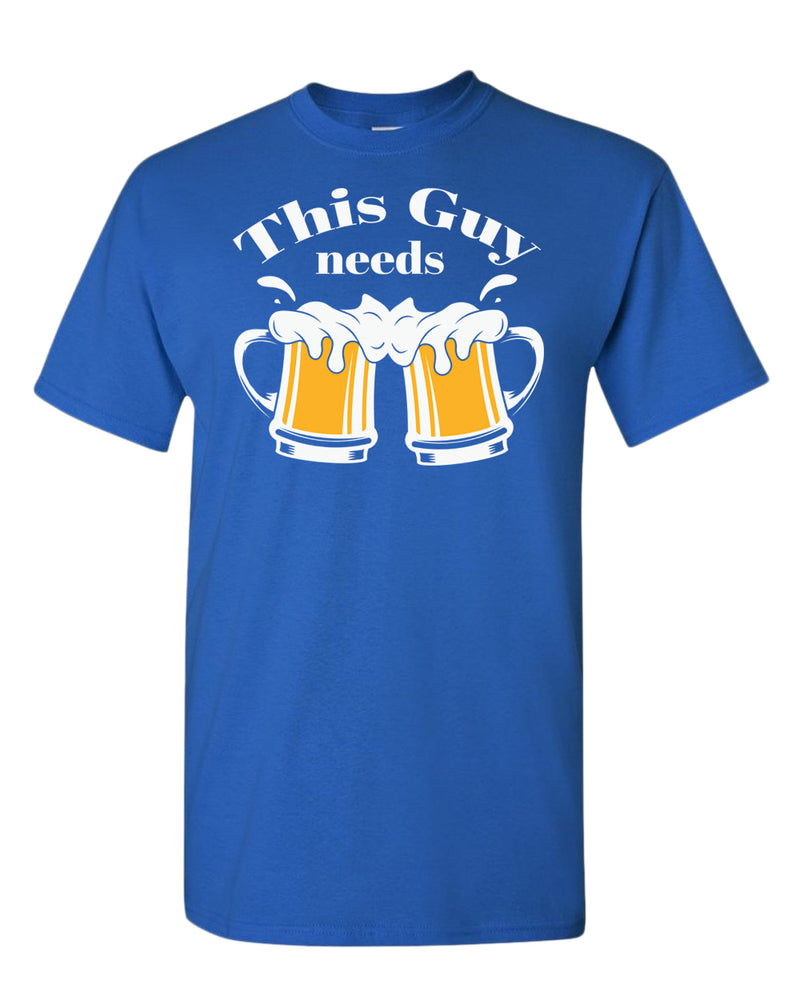 This guy needs beer t-shirt - Fivestartees